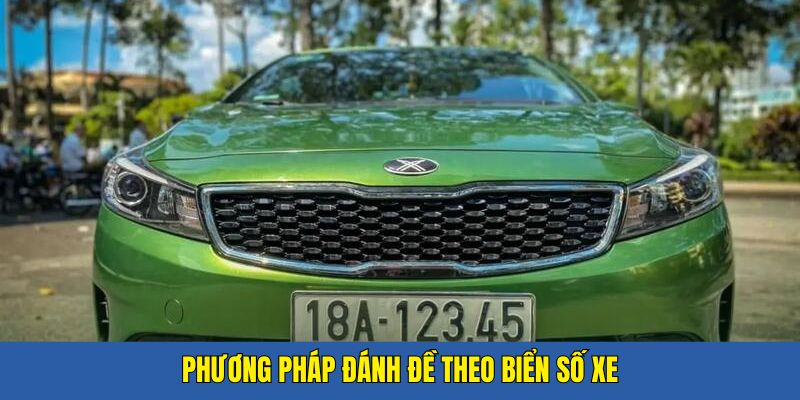 Phương pháp đánh đề dựa vào biển số xe